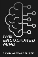 The encultured mind - David Alexander Eck - cover