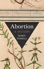 Abortion: A History