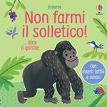 Non farmi il solletico! ...dice il gorilla. Ediz. a colori