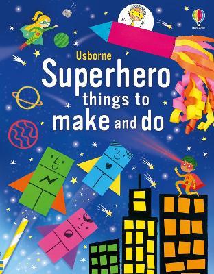Superhero Things to Make and Do - Kate Nolan - cover