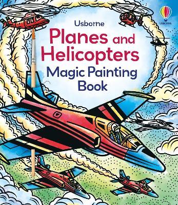 Planes and Helicopters Magic Painting Book - Sam Baer - cover