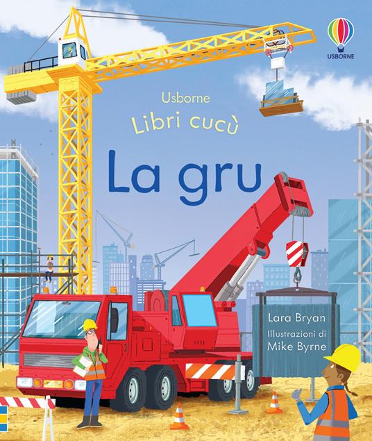 La gru. Ediz. a colori - Lara Bryan - copertina