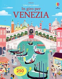 In giro per Venezia. Ediz. a colori - James Maclaine - Libro - Usborne - Libri  con adesivi. A partire da 3 anni