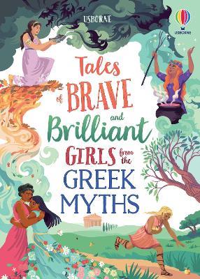 Tales of Brave and Brilliant Girls from the Greek Myths - Rosie Dickins,Susanna Davidson - cover