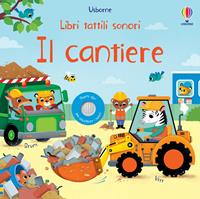 Il cantiere. Libri tattili sonori. Ediz. a colori - Sam Taplin - Libro -  Usborne - Libri sonori