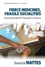 Fierce Medicines, Fragile Socialities: Grounding Global HIV Treatment in Tanzania