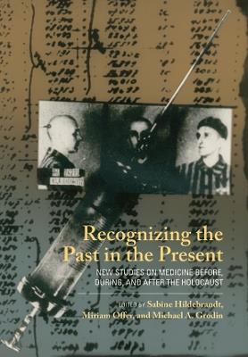 Recognizing the Past in the Present: New Studies on Medicine before, during, and after the Holocaust - cover