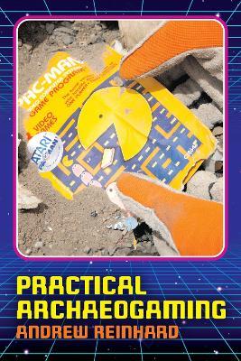 Practical Archaeogaming - Andrew Reinhard - cover