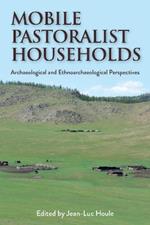 Mobile Pastoralist Households: Archaeological and Ethnoarchaeological Perspectives