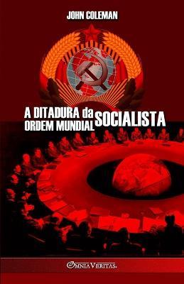 A Ditadura da Ordem Mundial Socialista - John Coleman - cover