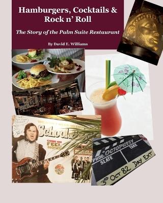 Hamburgers, Cocktails & Rock n' Roll: The Story of the Palm Suite Restaurant - David E Williams - cover