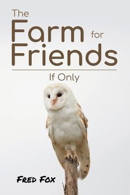 The Farm for Friends: If Only - Fred Fox - cover