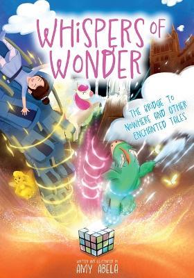 Whispers of Wonder: The Bridge to Nowhere and Other Enchanted Tales - Amy Abela - cover