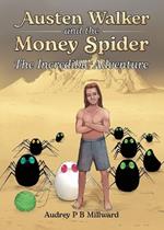 Austen Walker and the Money Spider: The Incredible Adventure