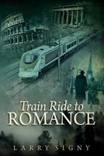 Train Ride To Romance