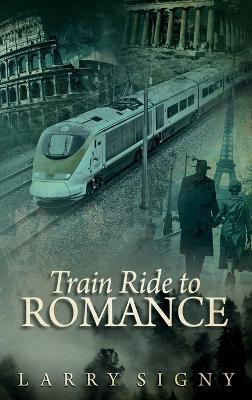 Train Ride To Romance - Larry Signy - cover