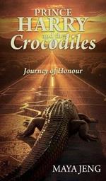 Prince Harry and the Crocodile: Journey of Honour