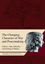 The Changing Character of War and Peacemaking: Papers from the 2023 Conference on the Resolution of Intractable Conflict (CRIC 2023) held at Harris Manchester College, University of Oxford