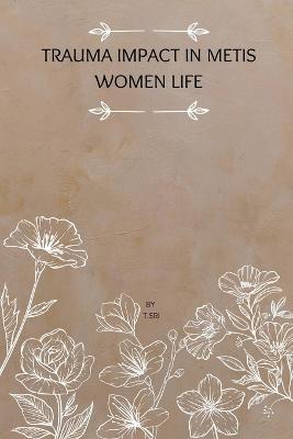 Trauma Impact in Metis Women Life - T Sri - cover