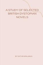 A Study of Selected British Dystopian Novels