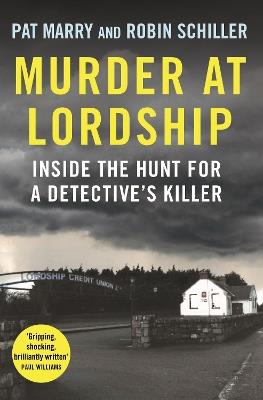 Murder at Lordship: Inside the Hunt for a Detective's Killer - Pat Marry,Robin Schiller - cover