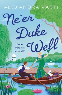 Ne’er Duke Well: The most swoony, witty, feminist Regency romance of 2024, perfect for Tessa Dare fans - Alexandra Vasti - cover