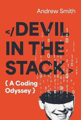 Devil in the Stack: A Coding Odyssey - Andrew Smith - cover