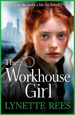 The Workhouse Girl: The BRAND NEW beautifully emotional historical saga from Lynette Rees for 2024 - Lynette Rees - cover