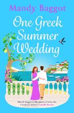 One Greek Summer Wedding: the BRAND NEW gorgeous summer romance from bestseller Mandy Baggot for 2024