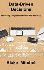 Data-Driven Decisions: Harnessing Analytics for Effective Web Marketing