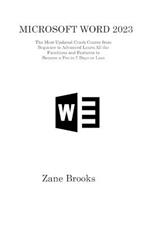 Microsoft Word 2023: The Most Updated Crash Course from Beginner to Advanced Learn All the Functions and Features to Become a Pro in 7 Days or Less