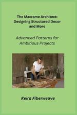 The Macrame Architect: Advanced Patterns for Ambitious Projects