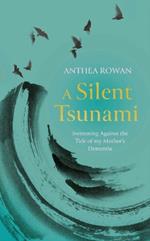 A Silent Tsunami: Swimming Against the Tide of my Mother's Dementia