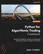 Python for Algorithmic Trading Cookbook: Recipes for designing, building, and deploying algorithmic trading strategies with Python