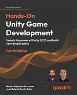 Hands-On Unity  Game Development: Unlock the power of Unity 2023 and build your dream game