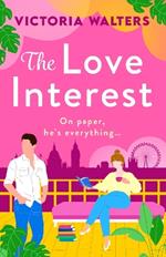 The Love Interest: The BRAND NEW gorgeously funny, enemies-to-lovers romantic comedy from Victoria Walters for 2024