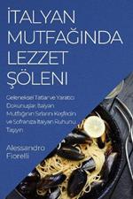 Italyan Mutfaginda Lezzet Soeleni: Geleneksel Tatlar ve Yaratici Dokunuslar. Italyan Mutfaginin Sirlarini Kesfedin ve Sofraniza Italyan Ruhunu Tasiyin