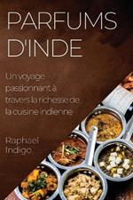 Parfums d'Inde: Un voyage passionnant a travers la richesse de la cuisine indienne