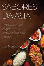 Sabores da Asia: Embarque numa Viagem Gastronomica pelo Oriente