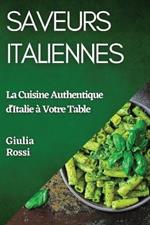 Saveurs Italiennes: La Cuisine Authentique d'Italie a Votre Table