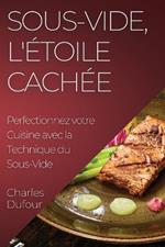 Sous-Vide, l'Étoile Cachée: Perfectionnez votre Cuisine avec la Technique du Sous-Vide