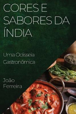 Cores e Sabores da Índia: Uma Odisseia Gastronômica - João Ferreira - cover