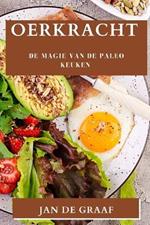 Oerkracht: De magie van de Paleo Keuken