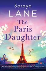 The Paris Daughter: An absolutely unforgettable page-turner full of family secrets