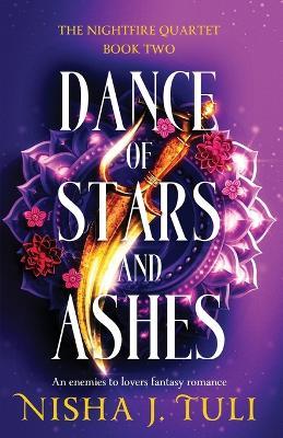 Dance of Stars and Ashes: An enemies to lovers fantasy romance - Nisha J Tuli - cover