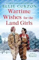 Wartime Wishes for the Land Girls: A totally heart-warming and festive WW2 saga