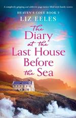 The Diary at the Last House Before the Sea: A completely gripping and addictive page-turner filled with family secrets