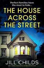 The House Across the Street: Totally gripping psychological suspense packed with twists