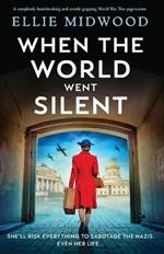 When the World Went Silent: A completely heartbreaking and utterly gripping World War Two page-turner