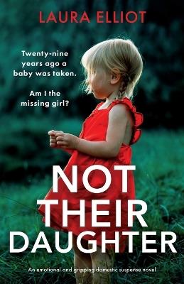 Not Their Daughter: An emotional and gripping domestic suspense novel - Laura Elliot - cover